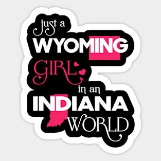 Just a Wyoming Girl In an Indiana World Sticker